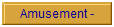 Amusement -