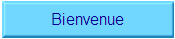 Bienvenue