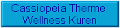 Cassiopeia Therme 
Wellness Kuren