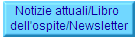 Notizie attuali/Libro 
dell'ospite/Newsletter