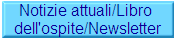 Notizie attuali/Libro 
dell'ospite/Newsletter