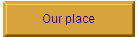 Our place