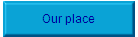 Our place
