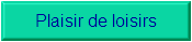 Plaisir de loisirs