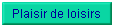 Plaisir de loisirs