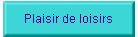 Plaisir de loisirs