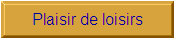 Plaisir de loisirs