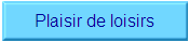 Plaisir de loisirs