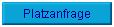 Platzanfrage