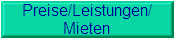 Preise/Leistungen/
Mieten