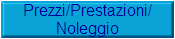 Prezzi/Prestazioni/
Noleggio