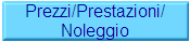 Prezzi/Prestazioni/
Noleggio