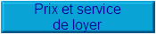 Prix et service
de loyer