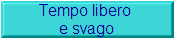 Tempo libero 
e svago