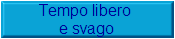 Tempo libero 
e svago