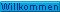 Willkommen