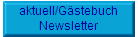 aktuell/G�stebuch
Newsletter
