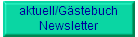 aktuell/G�stebuch
Newsletter