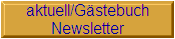 aktuell/G�stebuch
Newsletter