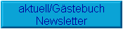 aktuell/G�stebuch
Newsletter