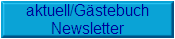 aktuell/G�stebuch
Newsletter