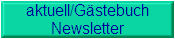 aktuell/G�stebuch
Newsletter